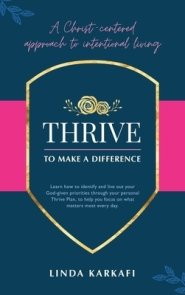 Thrive to Make a Difference: A Christ-Centered Approach to Intentional Living
