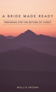 A Bride Made Ready: Preparing for the Return of Christ