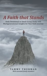 A Faith That Stands: Daily Devotional or Small-Group Study  with Multigenerational Insights for Your Faith Journey