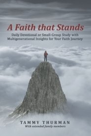 A Faith That Stands: Daily Devotional or Small-Group Study  with Multigenerational Insights for Your Faith Journey