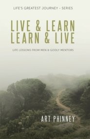 Live & Learn / Learn & Live: LIFE LESSONS FROM MEN & GODLY MENTORS