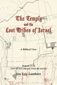 The Temple and the Lost Tribes of Israel: A Biblical View