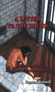 A Letter to the Bound: Biblical Truths for a Life of True Freedom