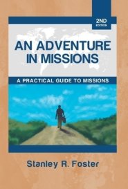 An Adventure in Missions: A Practical Guide to Missions