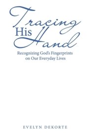 Tracing His Hand: Recognizing God's Fingerprints on Our Everyday Lives