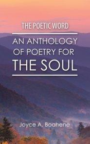 The Poetic Word: An Anthology of Poetry for the Soul