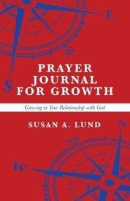 Prayer Journal for Growth: Growing in Your Relationship with God