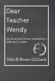 Dear Teacher Wendy: An American Dream Wrecked by a Little Girl's Letter