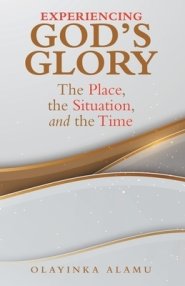 Experiencing God's Glory: The Place, the Situation, and the Time