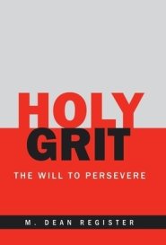 Holy Grit: The Will to  Persevere