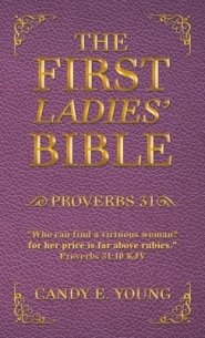 The First Ladies' Bible: Proverbs 31