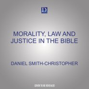 Morality, Law and Justice in the Bible