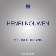 Henri Nouwen: A Spirituality for the Wounded
