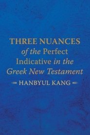 Three Nuances of the Perfect Indicative in the Greek New Testament