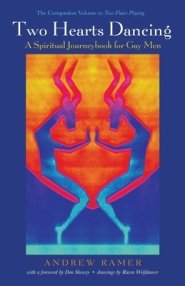Two Hearts Dancing: A Spiritual Journeybook for Gay Men: The Companion Volume to Two Flutes Playing