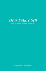 Dear Future Self: End of Year Guided Journal