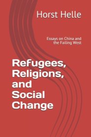 Refugees, Religions, and Social Change: Essays on China and the Failing West