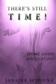 There's Still Time!: Dreams, Visions, and Revelations