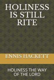 Holiness Is Still Rite: Holiness the Way of the Lord