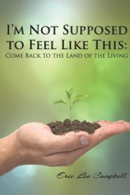 I'm Not Supposed to Feel Like This: Come Back to the Land of the Living
