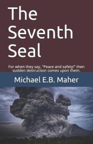 The Seventh Seal: For when they say, "Peace and safety!" then sudden destruction comes upon them.