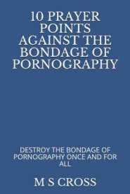 10 Prayer Points Against the Bondage of Pornography
