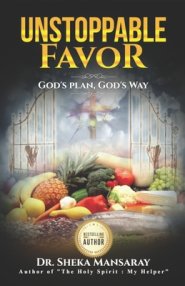 Unstoppable Favor: God's Plan & God's Way