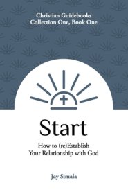 Start: How to (re)Establish Your Relationship with God