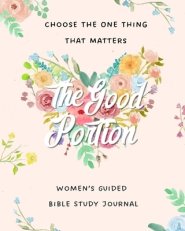 The Good Portion: Women's Guided Bible Study Journal