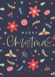 Merry Christmas Dotted Bullet Journal: Cheaper and More Useful than a Card! (Holly) Medium A5 - 5.83X8.27
