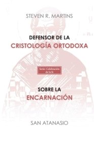 Defensor De La Cristologia Ortodoxa / Sobre La Encarnacion
