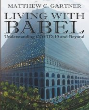 Living With Babel : Understanding COVID-19 and Beyond