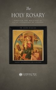 The Holy Rosary through the Writings of Saint Alphonsus de Liguori