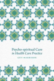 Psycho-Spiritual Care in Health Care Practice