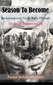 Season to Become: Reclaiming Your Godly Right Through Divine Empowerment