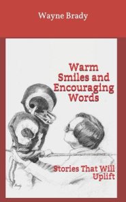 Warm Smiles and Encouraging Words: Stories That Will Uplift