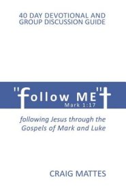 Follow ME: following Jesus through the Gospels of Mark and Luke