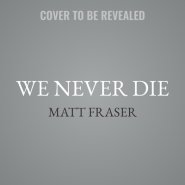 We Never Die: Secrets of the Afterlife