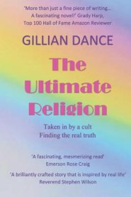 The Ultimate Religion: Taken in by a Cult, Finding the Real Truth