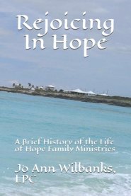 Rejoicing In Hope: A Brief History of the Life of Hope Family Ministries