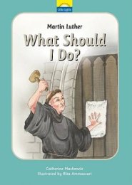 Martin Luther: What should I do?