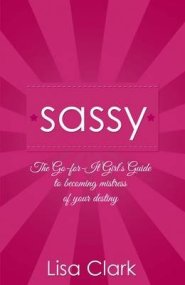 SASSY ;THE GO-FOR-IT GIRL'S GUIDE T