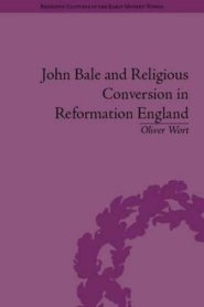 John Bale and Religious Conversion in Reformation England