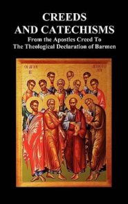 Creeds and Catechisms: Apostles' Creed, Nicene Creed, Athanasian Creed, the Heidelberg Catechism, the Canons of Dordt, the Belgic Confession,