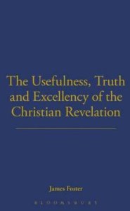 Usefulness, Truth, and Excellency of the Christian Revelation