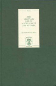 The Visionary Life of Madre Ana De San Agustin