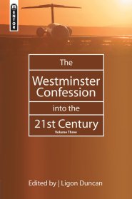 The Westminster Confession into the 21st Century