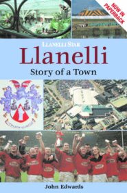LLANELLI: THE STORY OF A TOWN