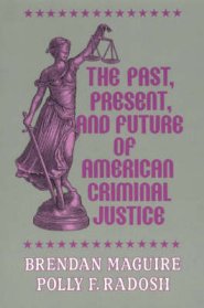 The Past, Present, and Future of American Criminal Justice