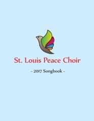 St. Louis Peace Choir: 2017 Songbook